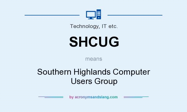 What does SHCUG mean? It stands for Southern Highlands Computer Users Group