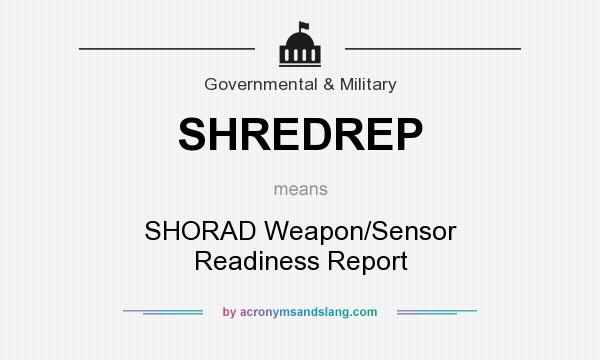 What does SHREDREP mean? It stands for SHORAD Weapon/Sensor Readiness Report