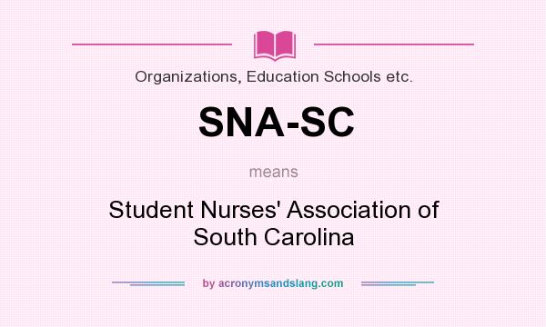 What does SNA-SC mean? It stands for Student Nurses` Association of South Carolina