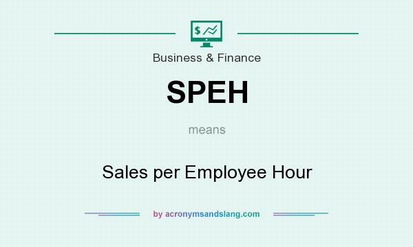 What does SPEH mean? It stands for Sales per Employee Hour