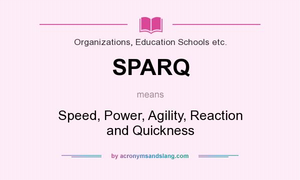 What does SPARQ mean? It stands for Speed, Power, Agility, Reaction and Quickness