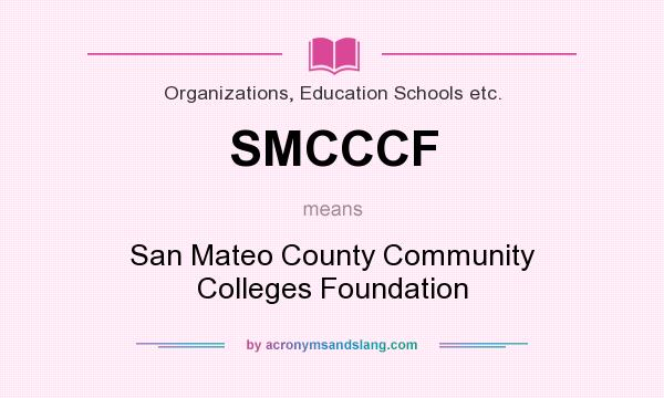 What does SMCCCF mean? It stands for San Mateo County Community Colleges Foundation