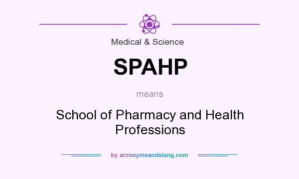 What does SPAHP mean? It stands for School of Pharmacy and Health Professions