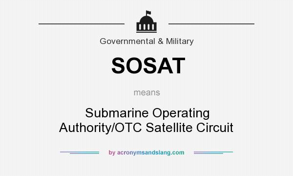 What does SOSAT mean? It stands for Submarine Operating Authority/OTC Satellite Circuit