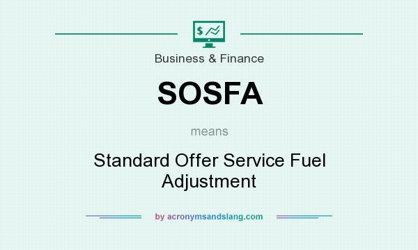 What does SOSFA mean? It stands for Standard Offer Service Fuel Adjustment