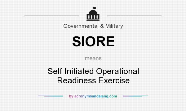 What does SIORE mean? It stands for Self Initiated Operational Readiness Exercise