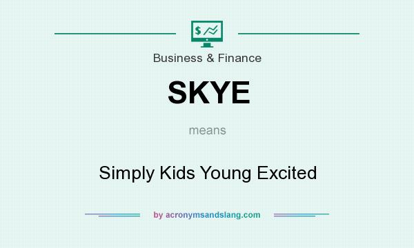 What does SKYE mean? It stands for Simply Kids Young Excited