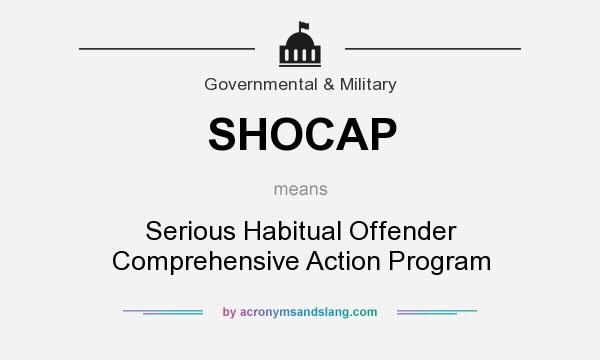 What does SHOCAP mean? It stands for Serious Habitual Offender Comprehensive Action Program