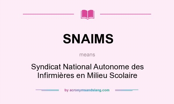 What does SNAIMS mean? It stands for Syndicat National Autonome des Infirmières en Milieu Scolaire