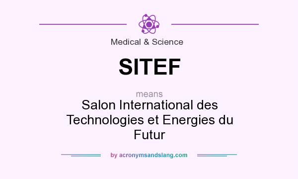 What does SITEF mean? It stands for Salon International des Technologies et Energies du Futur