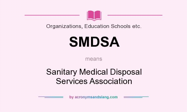 What does SMDSA mean? It stands for Sanitary Medical Disposal Services Association