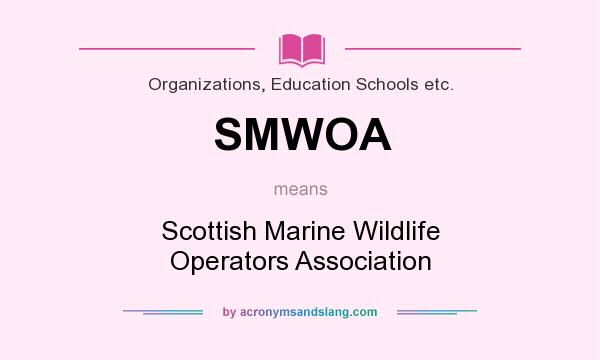 What does SMWOA mean? It stands for Scottish Marine Wildlife Operators Association