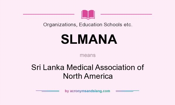 What does SLMANA mean? It stands for Sri Lanka Medical Association of North America