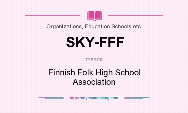 What does SKY-FFF mean? It stands for Finnish Folk High School Association