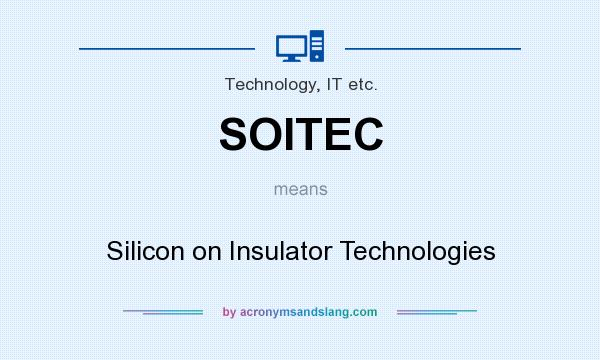 What does SOITEC mean? It stands for Silicon on Insulator Technologies