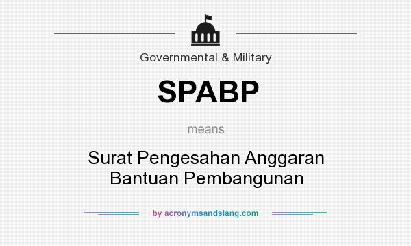 What does SPABP mean? It stands for Surat Pengesahan Anggaran Bantuan Pembangunan