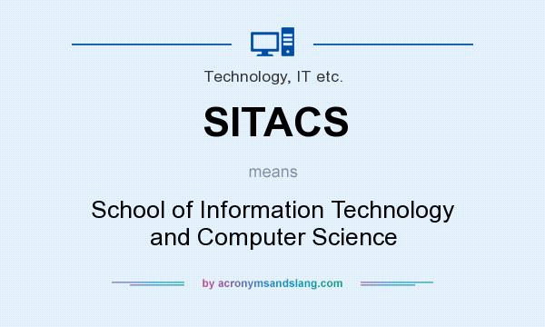 What does SITACS mean? It stands for School of Information Technology and Computer Science