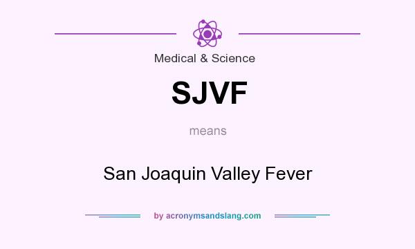 What does SJVF mean? It stands for San Joaquin Valley Fever