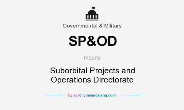 What does SP&OD mean? It stands for Suborbital Projects and Operations Directorate