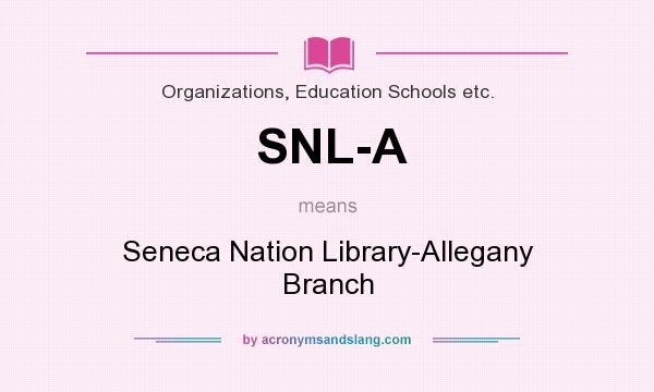 What does SNL-A mean? It stands for Seneca Nation Library-Allegany Branch