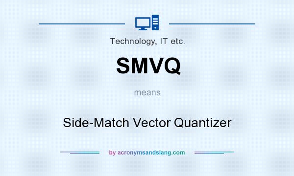 What does SMVQ mean? It stands for Side-Match Vector Quantizer