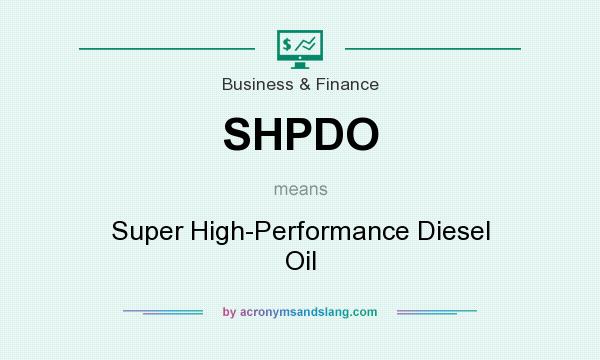 What does SHPDO mean? It stands for Super High-Performance Diesel Oil
