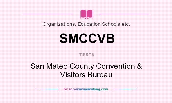 What does SMCCVB mean? It stands for San Mateo County Convention & Visitors Bureau