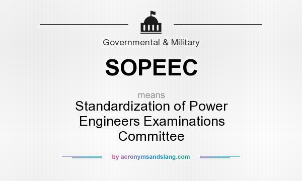 What does SOPEEC mean? It stands for Standardization of Power Engineers Examinations Committee