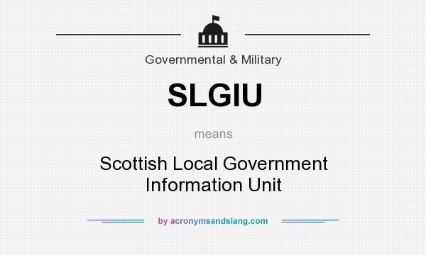 What does SLGIU mean? It stands for Scottish Local Government Information Unit