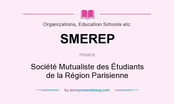 What does SMEREP mean? It stands for Société Mutualiste des Étudiants de la Région Parisienne
