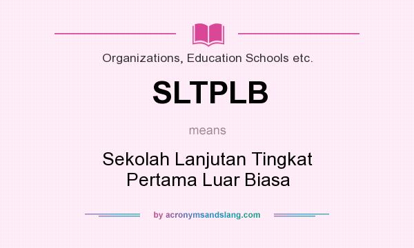 What does SLTPLB mean? It stands for Sekolah Lanjutan Tingkat Pertama Luar Biasa