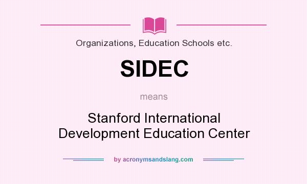 What does SIDEC mean? It stands for Stanford International Development Education Center