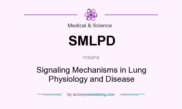 What does SMLPD mean? It stands for Signaling Mechanisms in Lung Physiology and Disease