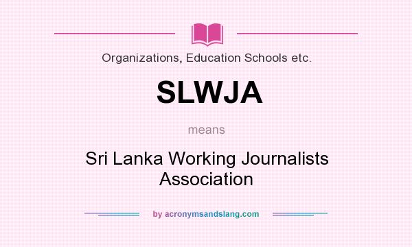 What does SLWJA mean? It stands for Sri Lanka Working Journalists Association
