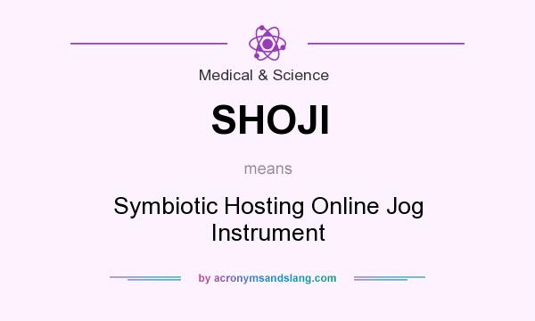 What does SHOJI mean? It stands for Symbiotic Hosting Online Jog Instrument