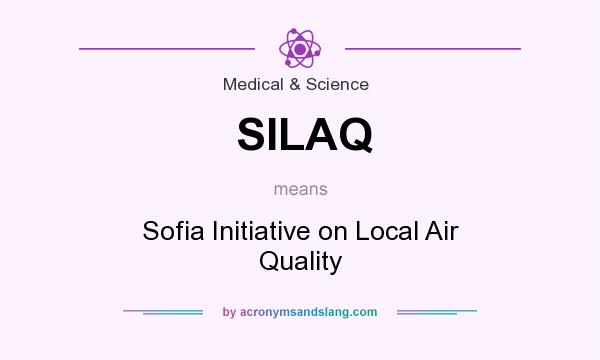 What does SILAQ mean? It stands for Sofia Initiative on Local Air Quality