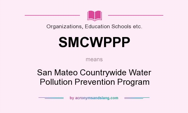 What does SMCWPPP mean? It stands for San Mateo Countrywide Water Pollution Prevention Program