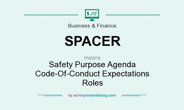 What does SPACER mean? It stands for Safety Purpose Agenda Code-Of-Conduct Expectations Roles