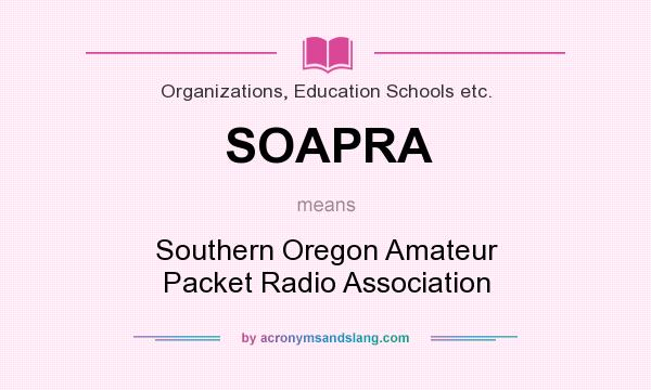 What does SOAPRA mean? It stands for Southern Oregon Amateur Packet Radio Association