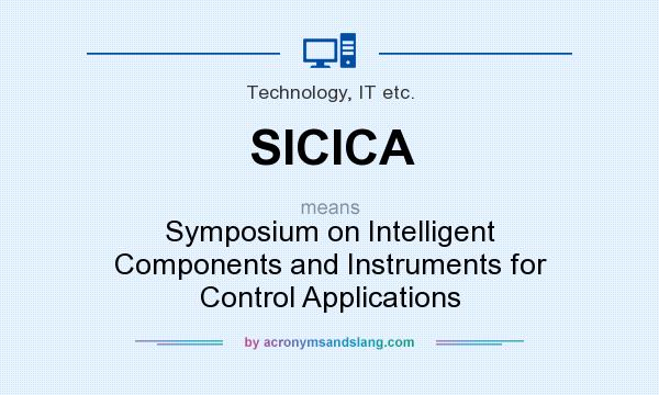 What does SICICA mean? It stands for Symposium on Intelligent Components and Instruments for Control Applications