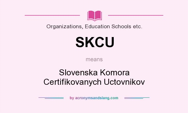 What does SKCU mean? It stands for Slovenska Komora Certifikovanych Uctovnikov