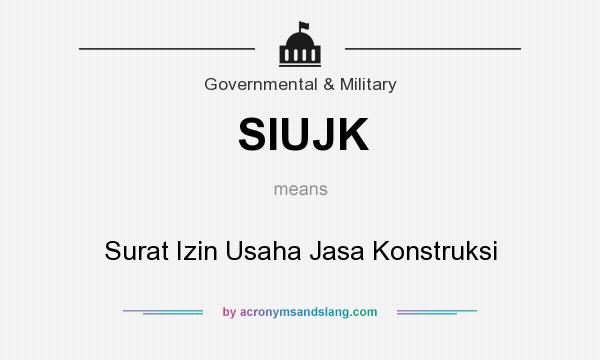 What does SIUJK mean? It stands for Surat Izin Usaha Jasa Konstruksi