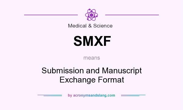 What does SMXF mean? It stands for Submission and Manuscript Exchange Format