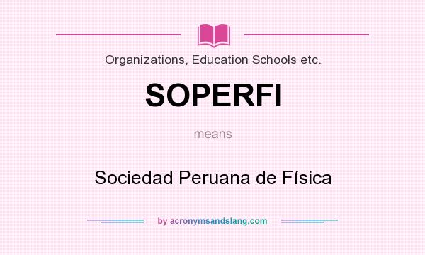 What does SOPERFI mean? It stands for Sociedad Peruana de Física