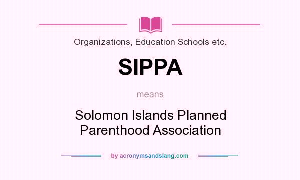 What does SIPPA mean? It stands for Solomon Islands Planned Parenthood Association
