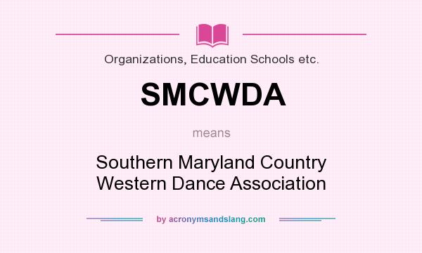 What does SMCWDA mean? It stands for Southern Maryland Country Western Dance Association