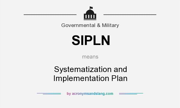 What does SIPLN mean? It stands for Systematization and Implementation Plan
