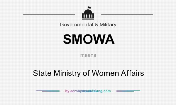 What does SMOWA mean? It stands for State Ministry of Women Affairs