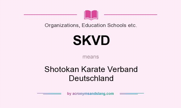 What does SKVD mean? It stands for Shotokan Karate Verband Deutschland