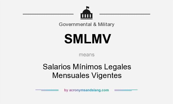 What does SMLMV mean? It stands for Salarios Mínimos Legales Mensuales Vigentes